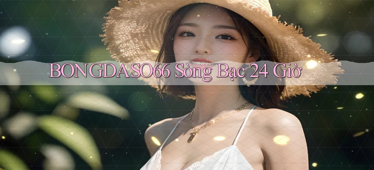 bongdaso66 sòng bạc 24 giờ