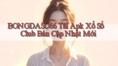 bongdaso66  tải apk xổ số club bản cập nhật mới
