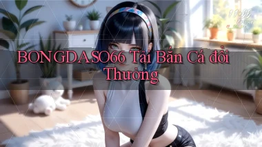 bongdaso66  tải bắn cá đổi thưởng