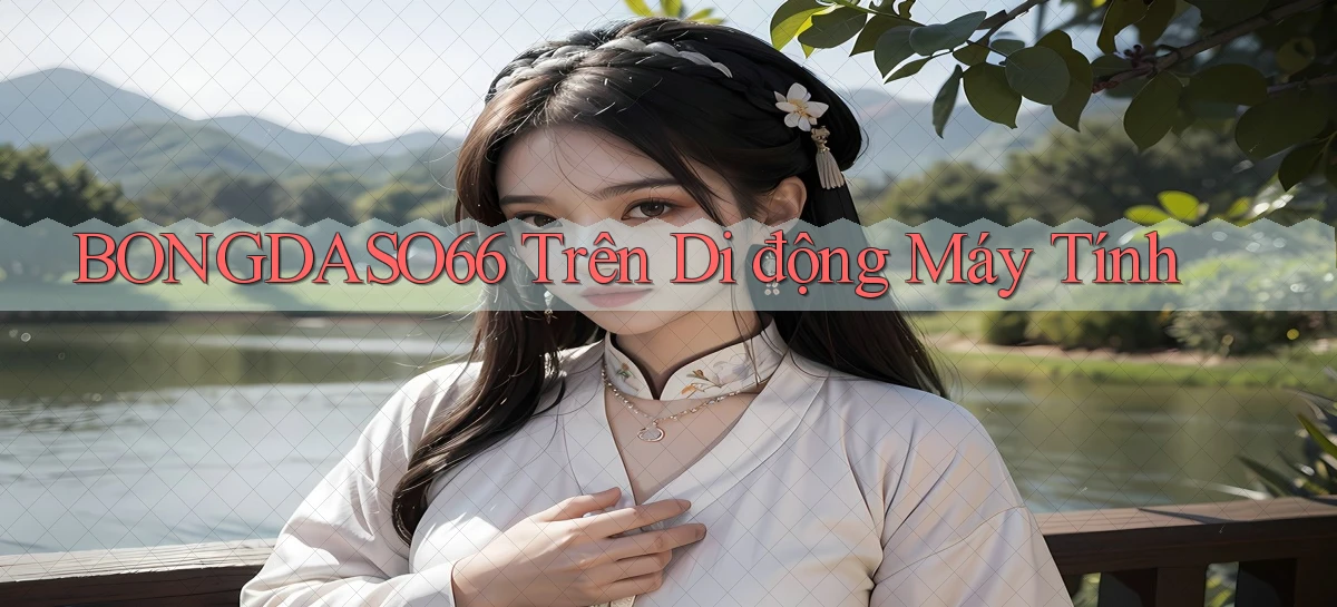 bongdaso66 trên di động máy tính
