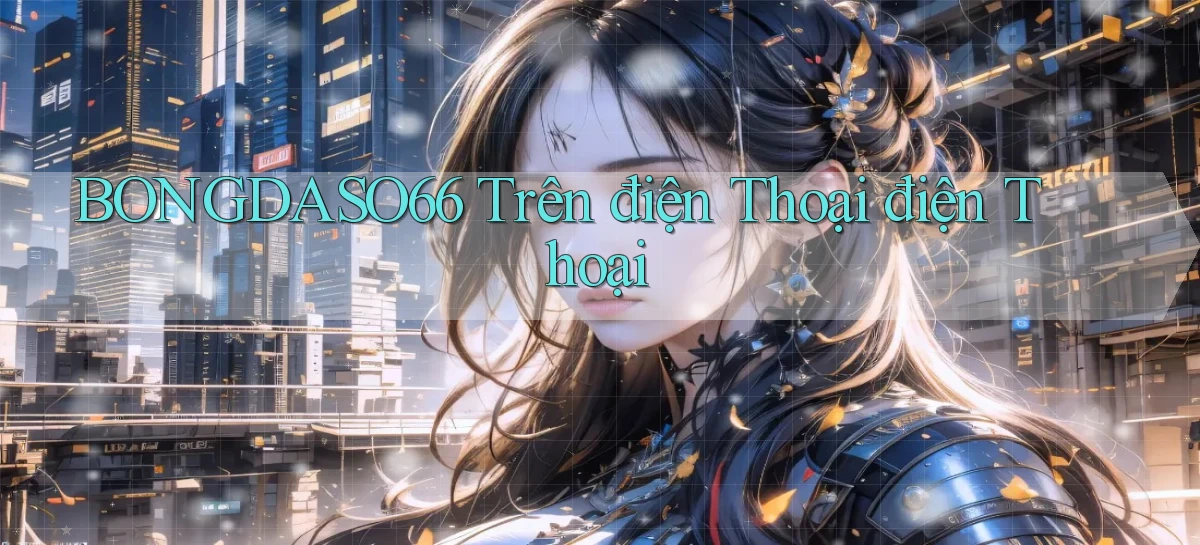 bongdaso66 trên điện thoại điện thoại