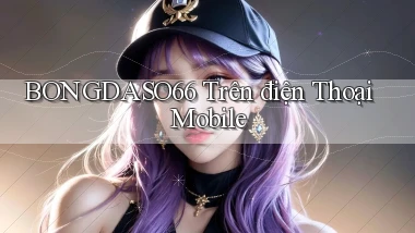 bongdaso66 trên điện thoại mobile