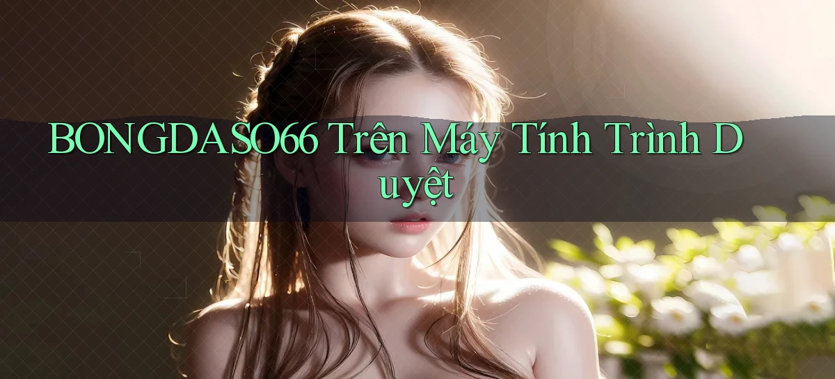 bongdaso66 trên máy tính trình duyệt