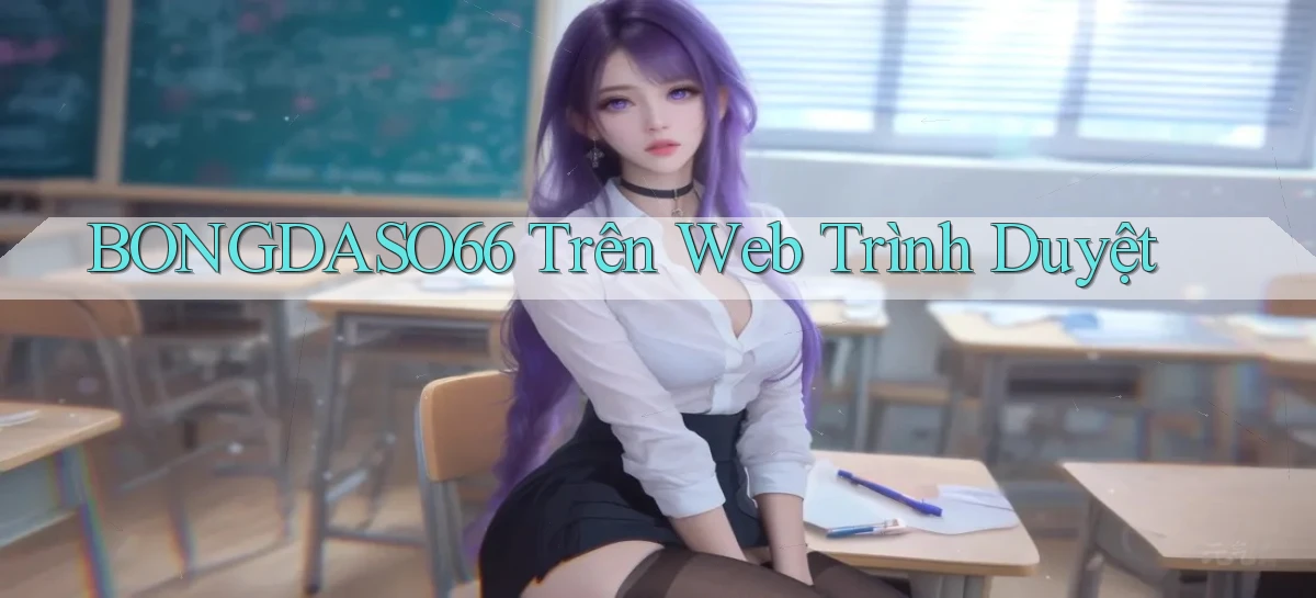 bongdaso66 trên web trình duyệt