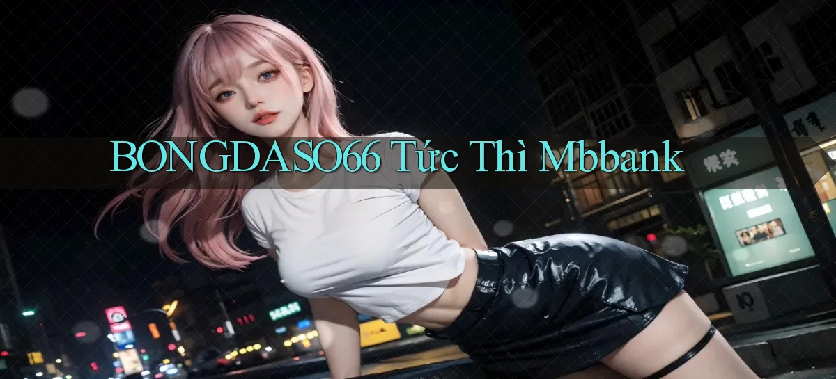 bongdaso66 tức thì mbbank