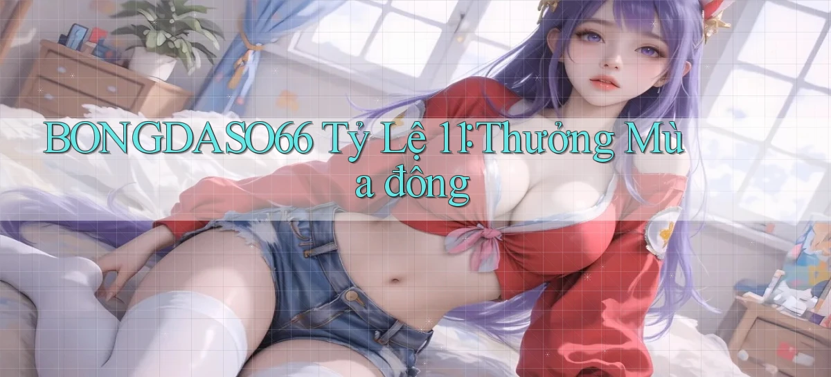 bongdaso66 tỷ lệ 1：1 thưởng mùa đông
