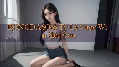 bongdaso66  tỷ lệ cược win siêu cao