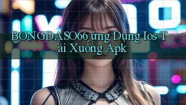 bongdaso66  ứng dụng ios tải xuống apk