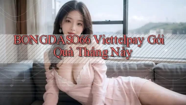bongdaso66 viettelpay gói quà tháng này