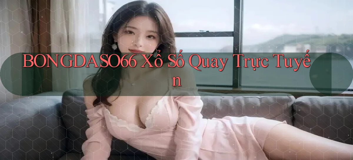 bongdaso66 Xổ số quay trực tuyến