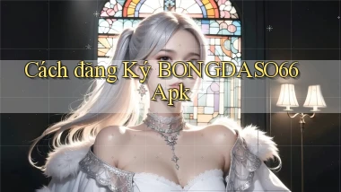 cách đăng ký bongdaso66 apk