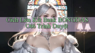 cách liên kết bank bongdaso66 trình duyệt