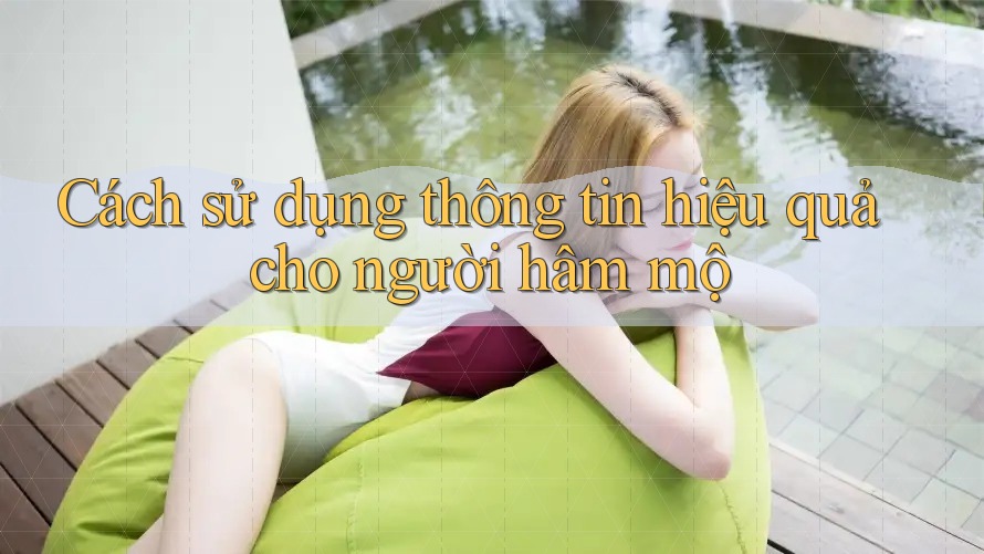 Cách sử dụng thông tin hiệu quả cho người hâm mộ