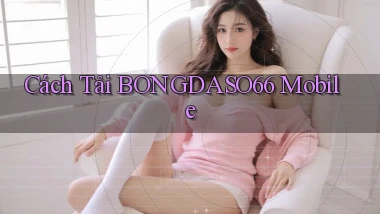cách tải bongdaso66 mobile