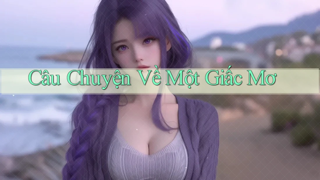 Câu Chuyện Về Một Giấc Mơ