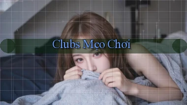 Clubs Mẹo chơi