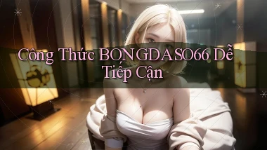 công thức bongdaso66 dễ tiếp cận