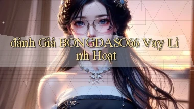 đánh giá bongdaso66 vay linh hoạt