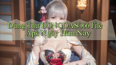dùng thử bongdaso66 file apk ngày hôm nay