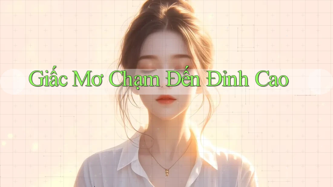 Giấc Mơ Chạm Đến Đỉnh Cao