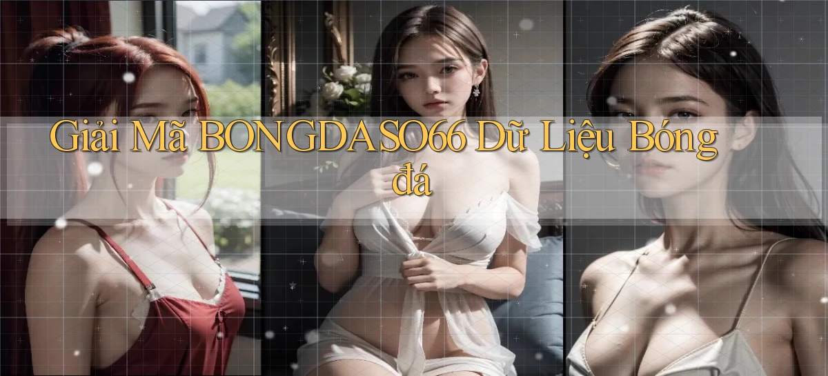 giải mã bongdaso66 dữ liệu bóng đá