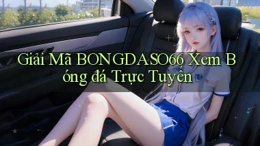 giải mã bongdaso66 xem bóng đá trực tuyến