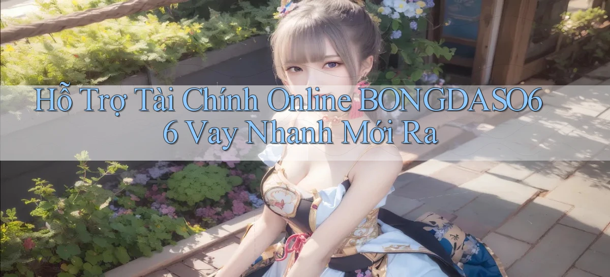 hỗ trợ tài chính online bongdaso66 vay nhanh mới ra