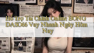 hỗ trợ tài chính online bongdaso66 vay nhanh ngày hôm nay