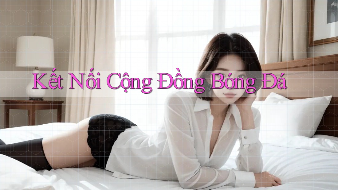 Kết Nối Cộng Đồng Bóng Đá