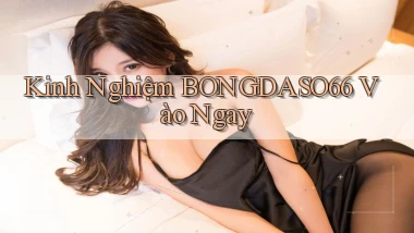 kinh nghiệm bongdaso66 vào ngay
