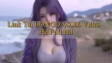 link tải bongdaso66 video hd full hd