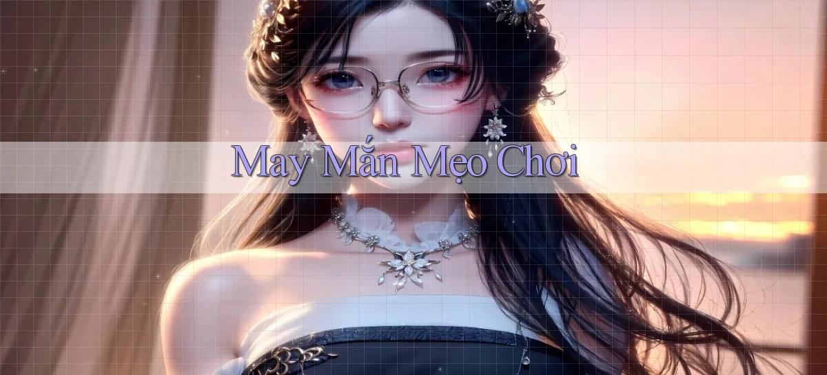 May mắn Mẹo chơi