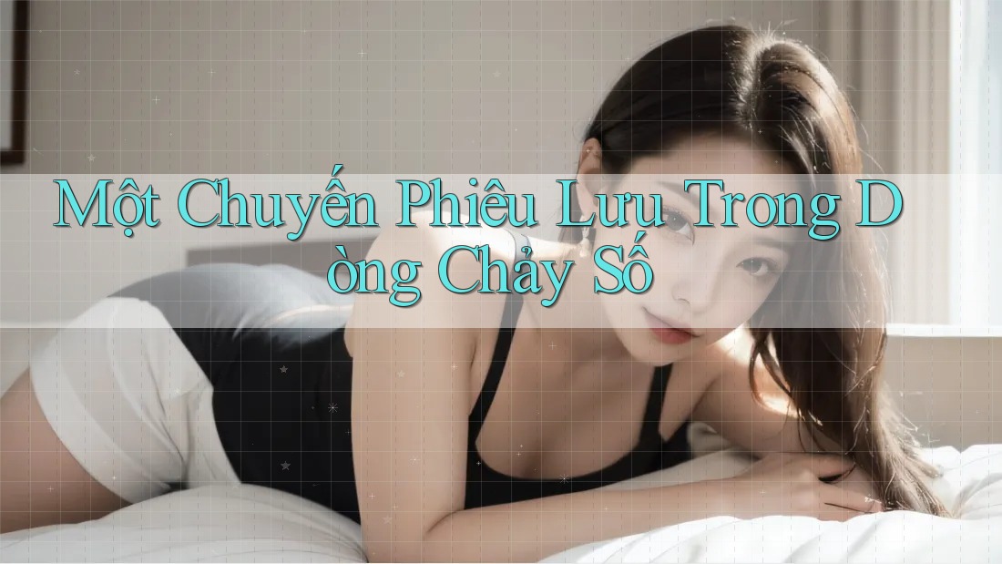 Một Chuyến Phiêu Lưu Trong Dòng Chảy Số