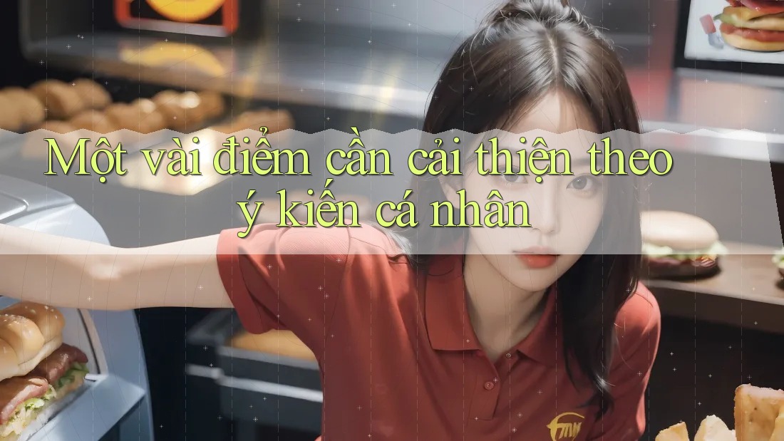 Một vài điểm cần cải thiện theo ý kiến cá nhân
