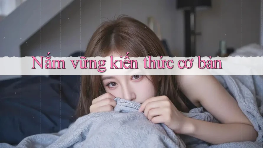 Nắm Vững Kiến Thức Cơ Bản