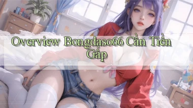 overview bongdaso66 cần tiền gấp