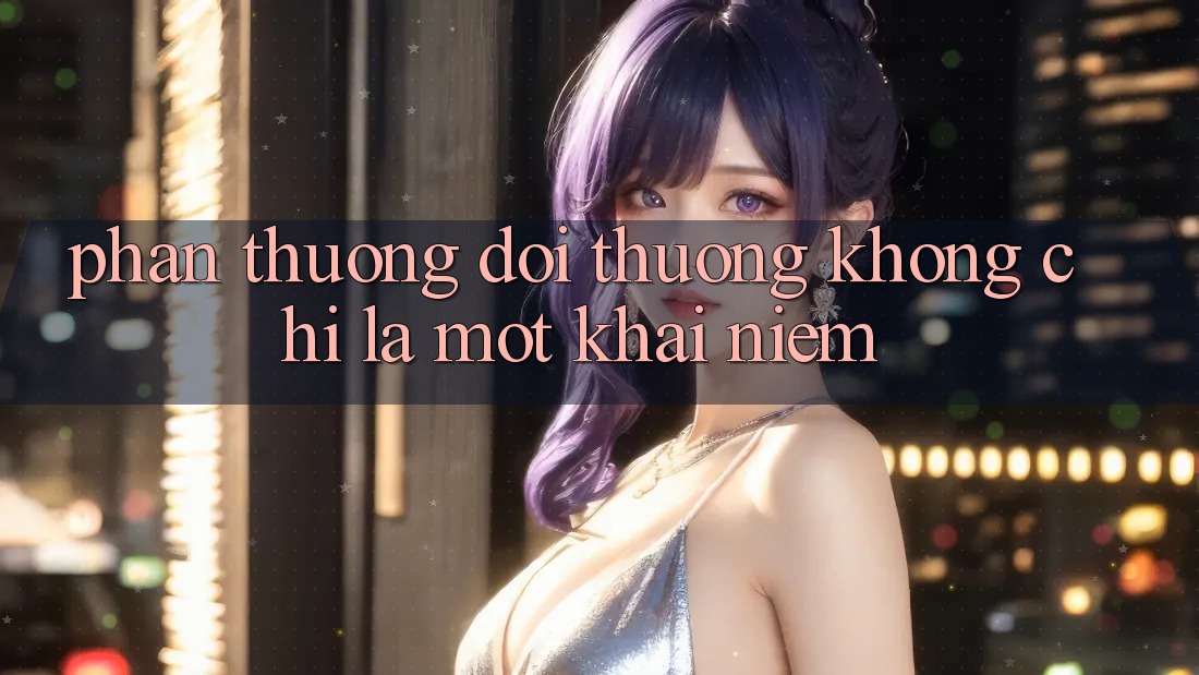“Phần Thưởng Đổi Thưởng” Không Chỉ Là Một Khái Niệm