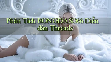 phân tích bongdaso66 diễn đàn threads