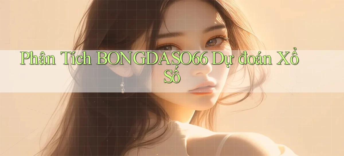 phân tích bongdaso66 dự đoán xổ số