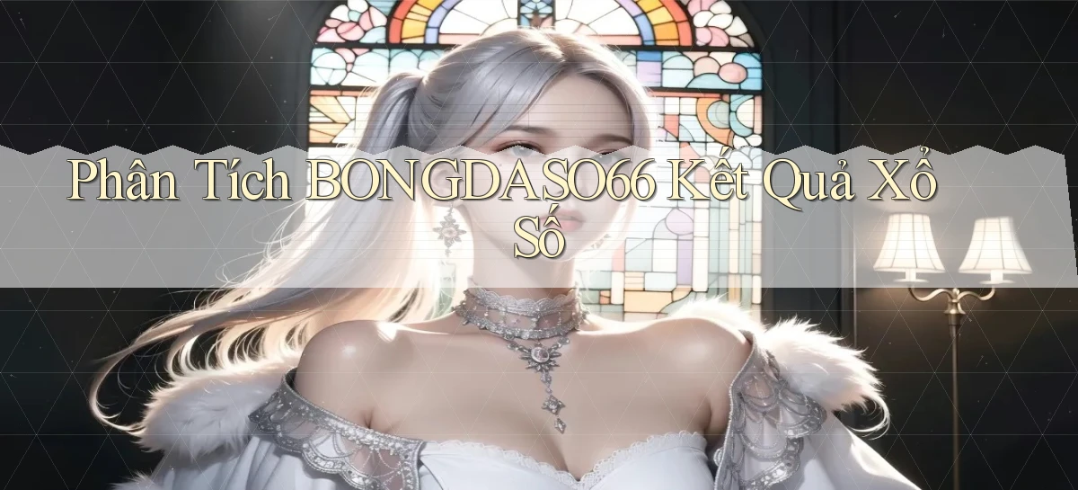 phân tích bongdaso66 kết quả xổ số