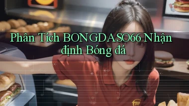 phân tích bongdaso66 nhận định bóng đá