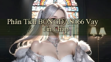 phân tích bongdaso66 vay tín chấp