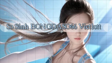 so sánh bongdaso66 vietlott