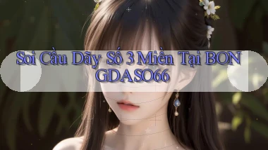 soi cầu dãy số 3 miền tại bongdaso66