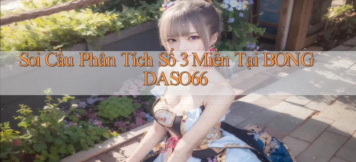 soi cầu phân tích số 3 miền tại bongdaso66