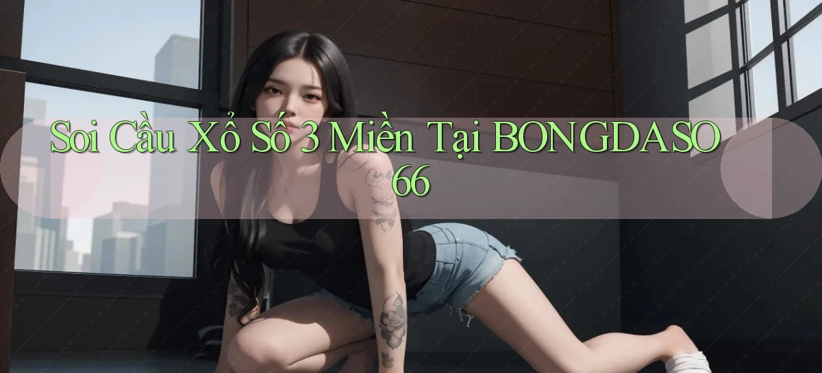soi cầu xổ số 3 miền tại bongdaso66