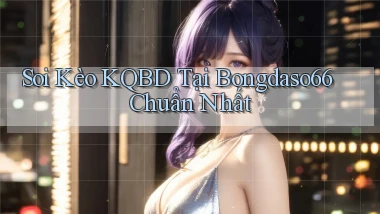 soi kèo kqbd tại bongdaso66 chuẩn nhất