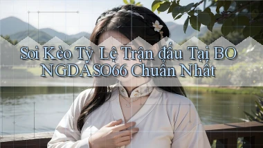 soi kèo tỷ lệ trận đấu tại bongdaso66 chuẩn nhất