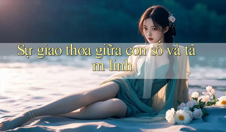 Sự giao thoa giữa con số và tâm linh
