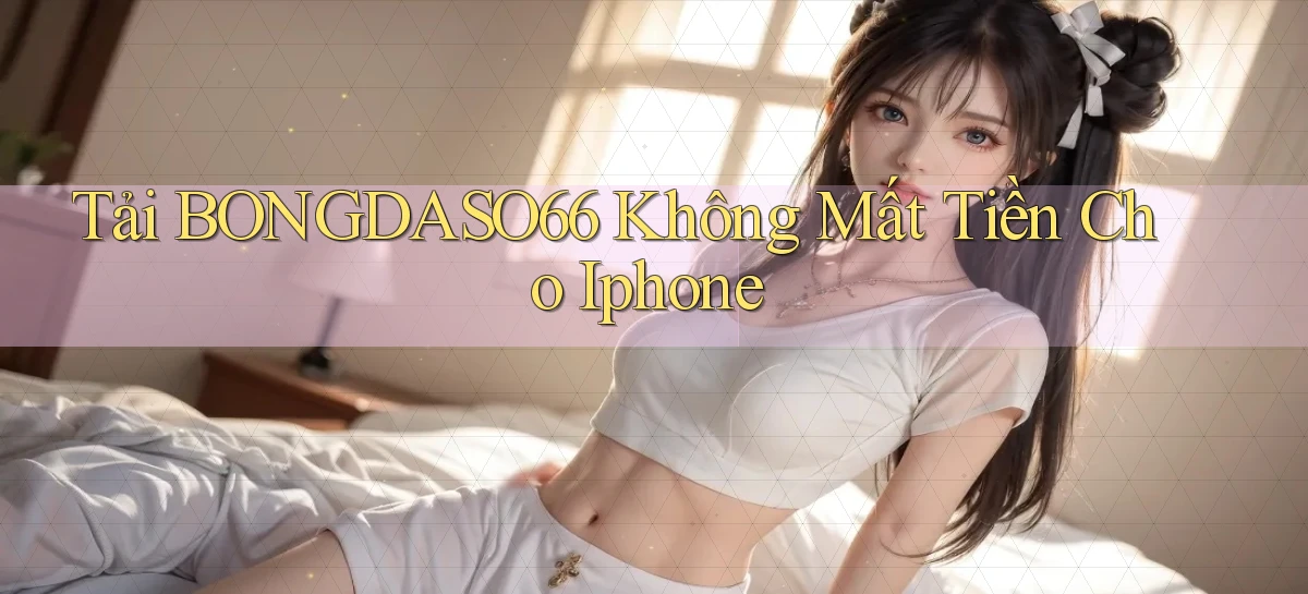 tải bongdaso66 không mất tiền cho iphone